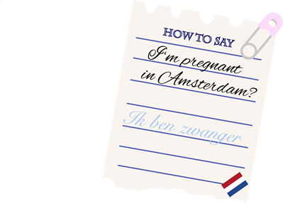 How to say I am pregnant in Amsterdam